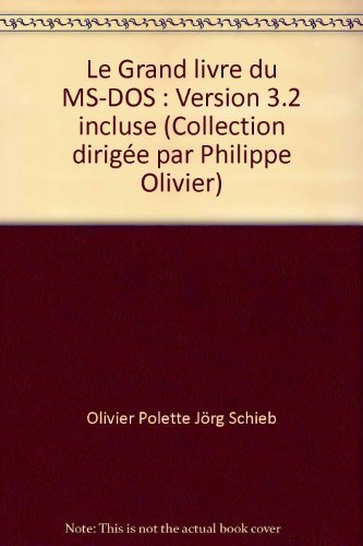 Le Grand livre du MS-DOS : Version 3.2 incluse (Collection dirigée par Philippe Olivier) book