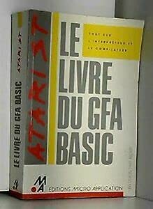 Le Livre du GFA Basic : tout sur l'interpréteur et le compilateur Books