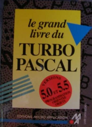 Le grand livre du turbo pascal : versions 5.0 et 5.5, 1990 Books