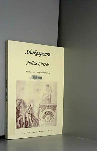 Shakespeare, Julius Caesar : texte et représentation : actes du colloque de Tours, UFR anglais et langues étrangères appliquées, les 24, 25 et 26 novembre 1994 book