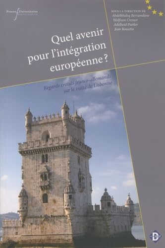 QUEL AVENIR POUR L INTEGRATION EUROPEENNE: REGARDS CROISES FRANCO ALLEMAND SUR LE TRAITE DE LISBONNE book