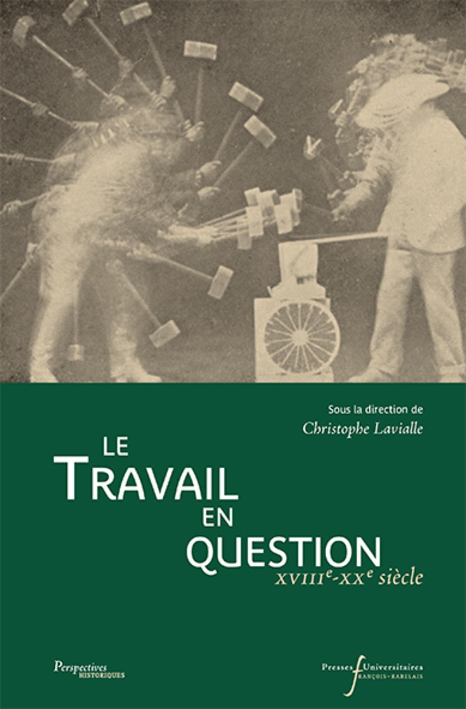 TRAVAIL EN QUESTION: XVIIIE-XXE SIECLES Politics & History