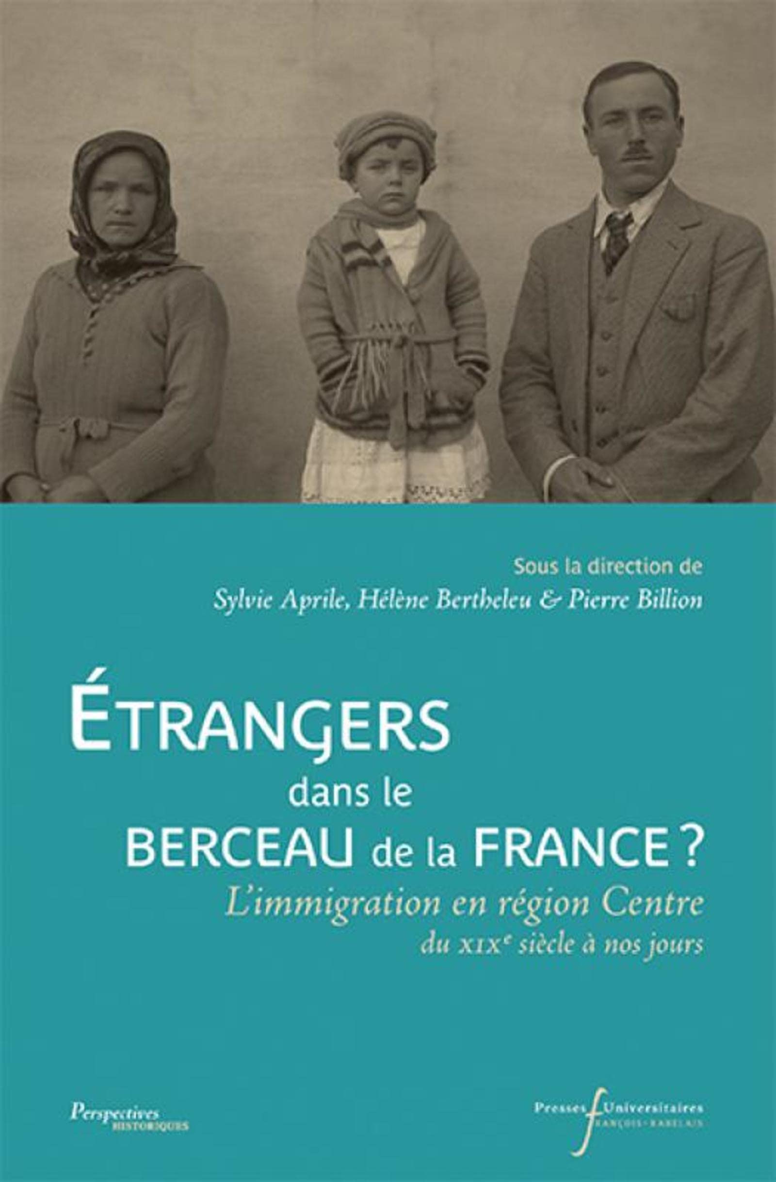 ETRANGERS DANS LE BERCEAU DE LA FRANCE: L'IMMIGRATION EN REGION CENTRE DU XIX SIECLE A NOS JOURS book