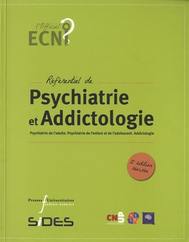 Référentiel de psychiatrie et addictologie : psychiatrie de l'adulte, psychiatrie de l'enfant et de l'adolescent, addictologie Medicine