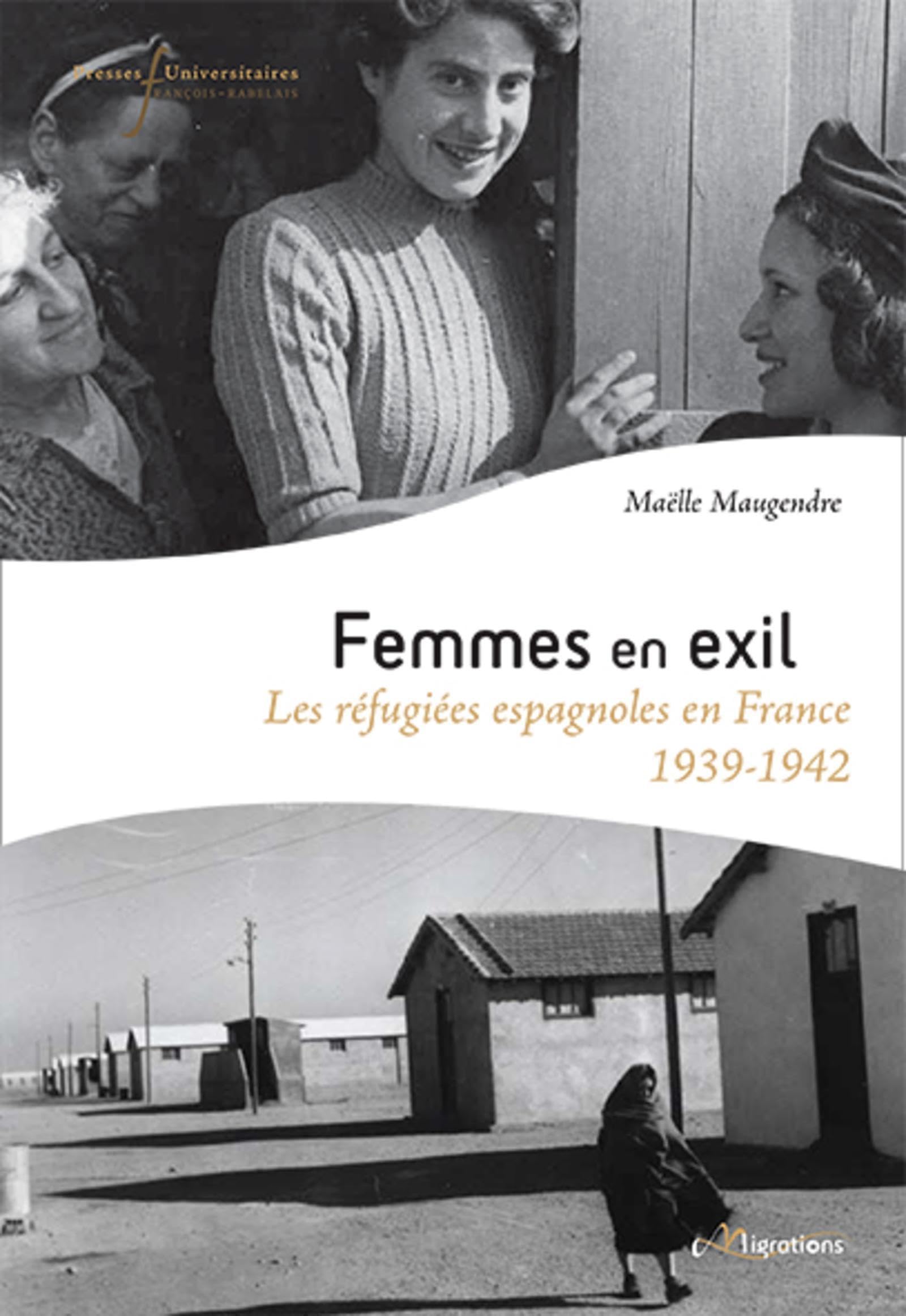 Femmes en exil: Les réfugiées espagnoles en France 1939 - 1942 Politics & History