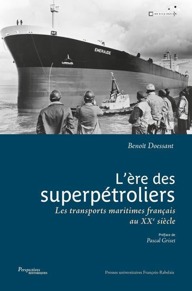 L'ère des superpétroliers : les transports maritimes français au XXe siècle book