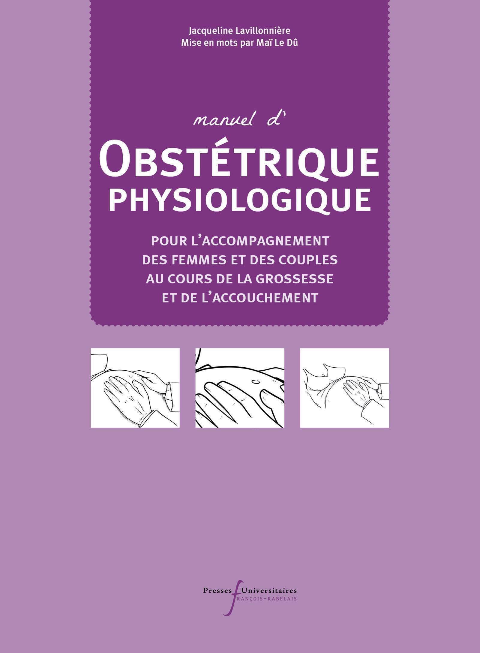 Manuel d'obstétrique physiologique: Pour l'accompagnement des femmes et des couples au cours de la grossesse et de l'accouchement Medicine