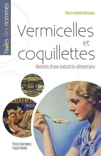 Vermicelles et coquillettes : histoire d'une industrie alimentaire française Politics & History