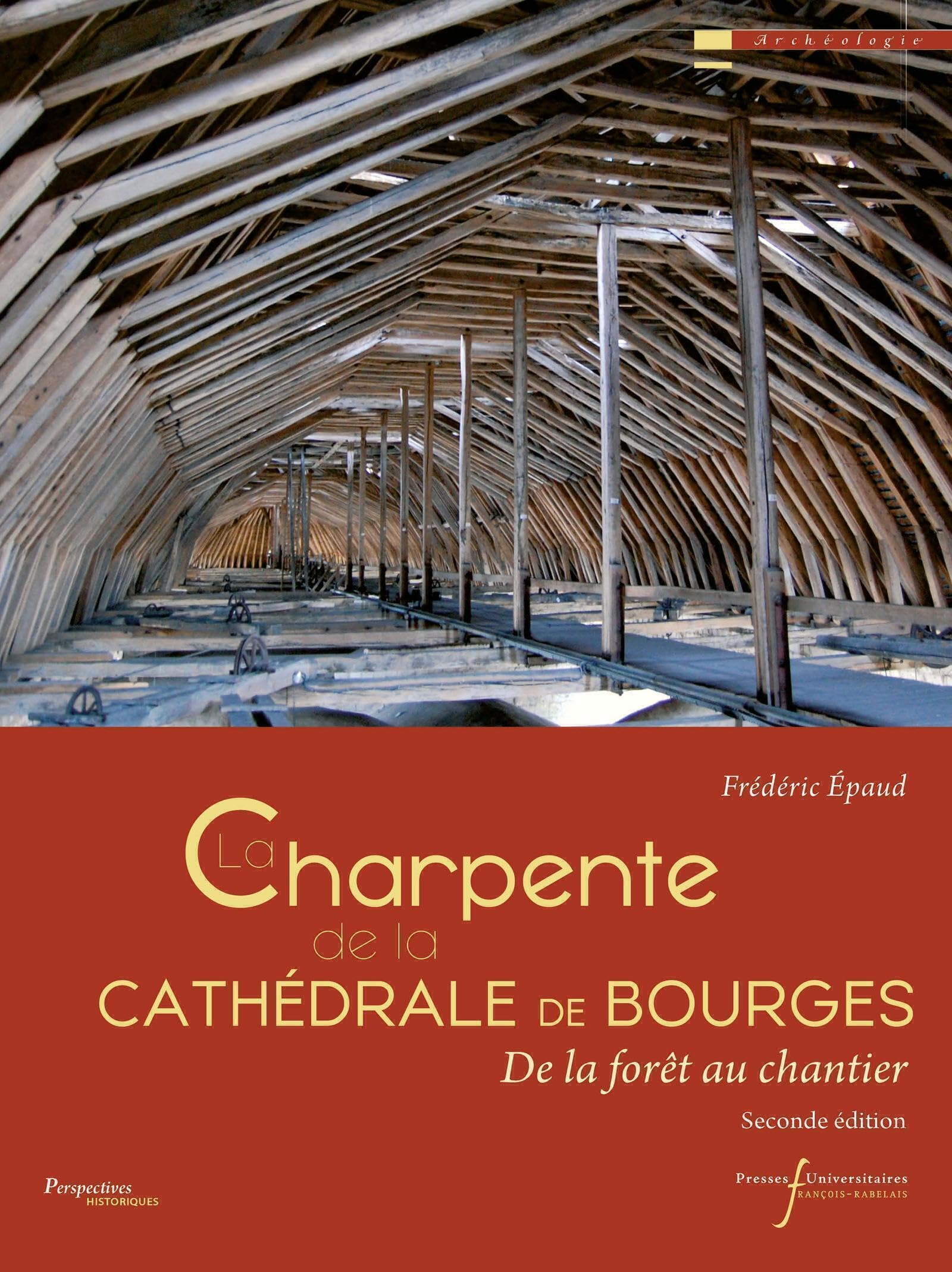 La charpente de la cathédrale de Bourges: de la forêt au chantier (Seconde édition) book