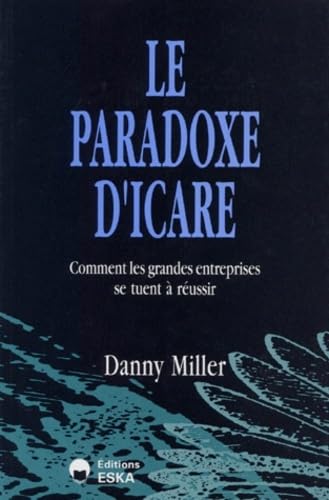 Le paradoxe d'Icare : comment les grandes entreprises se tuent à réussir book