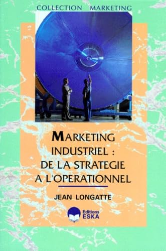Marketing industriel : de la stratégie à l'opérationnel book