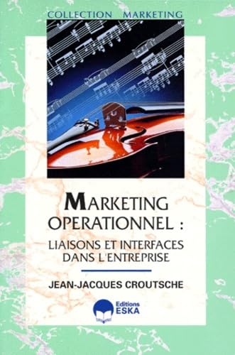 MARKETING OPERATIONNEL: Liaisons et interfaces dans l'entreprise Business, Finance & Career