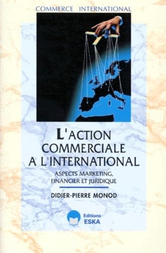 L'action commerciale à l'international: Aspects marketing, financier et juridique Business, Finance & Career