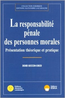 La Responsabilité pénale des personnes morales : présentation théorique et pratique Law