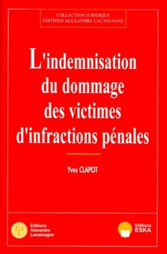 Indemnisation des victimes, les infractions pénales : dommage, préjudice, réparation book