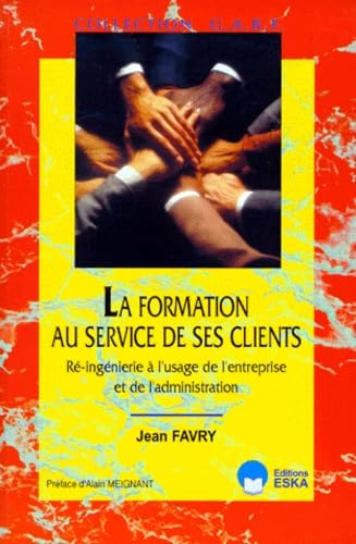 La formation au service de ses clients : re-ingénierie à l'usage de l'entreprise et de l'administration book