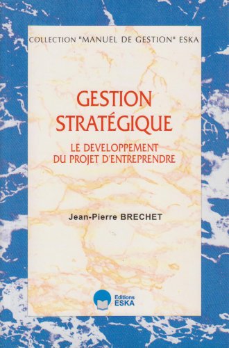 Gestion stratégique: Le développement du projet d'entreprendre Business, Finance & Career
