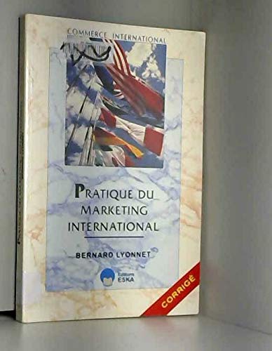 Pratique du marketing international: Corrigé Business, Finance & Career
