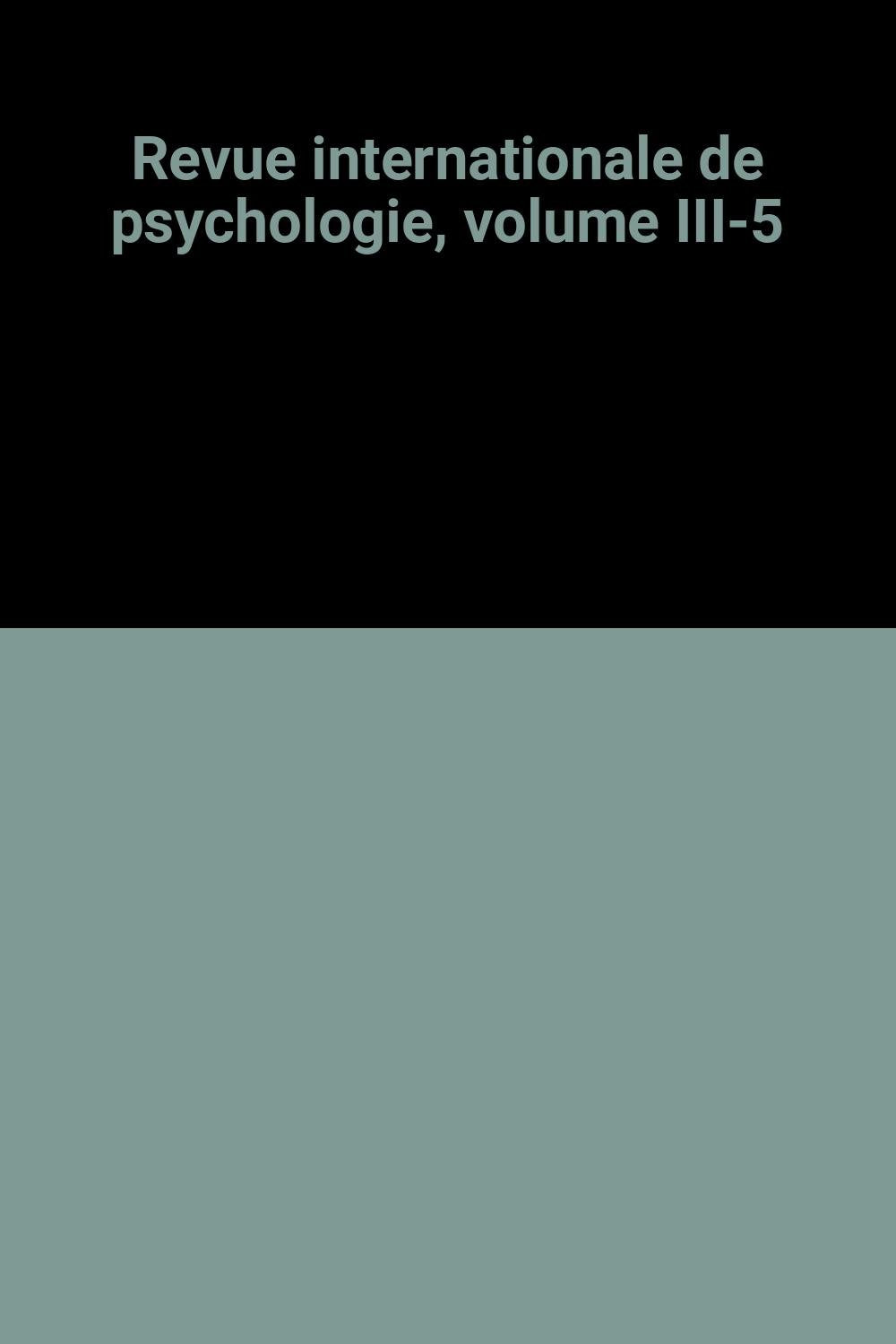 Revue internationale de psychologie, volume III-5 book