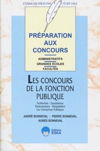 Les concours de la fonction publique : territoriale, européenne, parlementaire, hospitalière, les entreprises publiques : préparation aux concours administratifs book