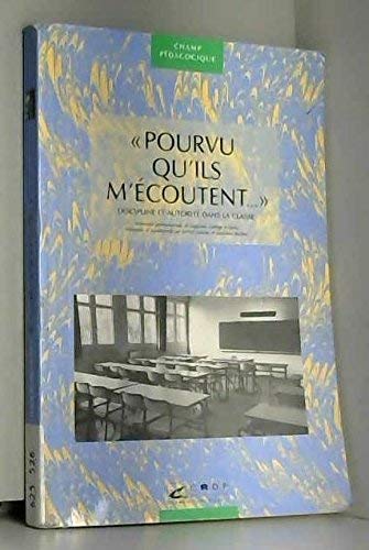 Pourvu qu'ls m'ecoutent... autorite et discipline dans la classe Books