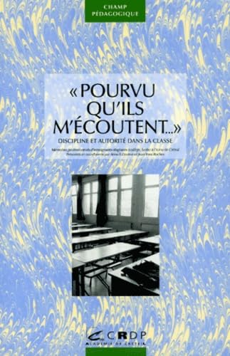 Pourvu qu'ils m'écoutent: Discipline et autorité dans la classe, 2ème édition Books