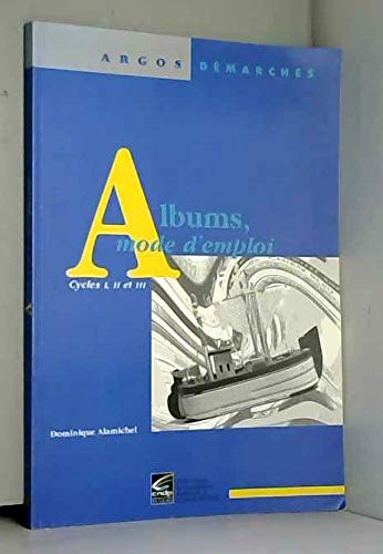 Albums, mode d'emploi: Cycles I, II et III Books