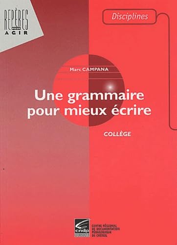 Une grammaire pour mieux écrire: Collège Books