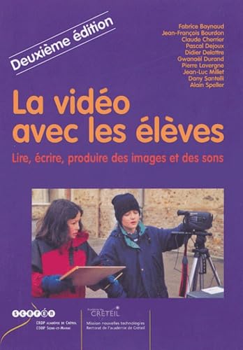 La vidéo avec les élèves: Lire, écrire, produire des images et des sons book