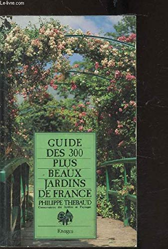 Guide des 300 plus beaux jardins de France (Riv.Lit.Reg.) Books