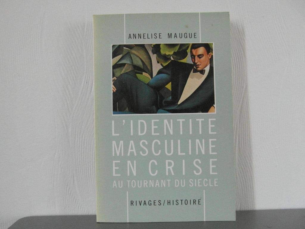 L'identité masculine en crise : au tournant du siècle, 1871-1914 Contemporary literature