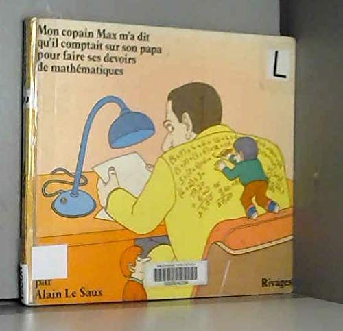 Mon copain Max m'a dit qu'il comptait sur son papa pour faire ses devoirs de mathématiques book