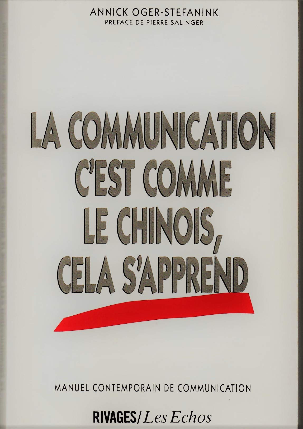 La communication, c'est comme le chinois, cela s'apprend : manuel contemporain de communication book