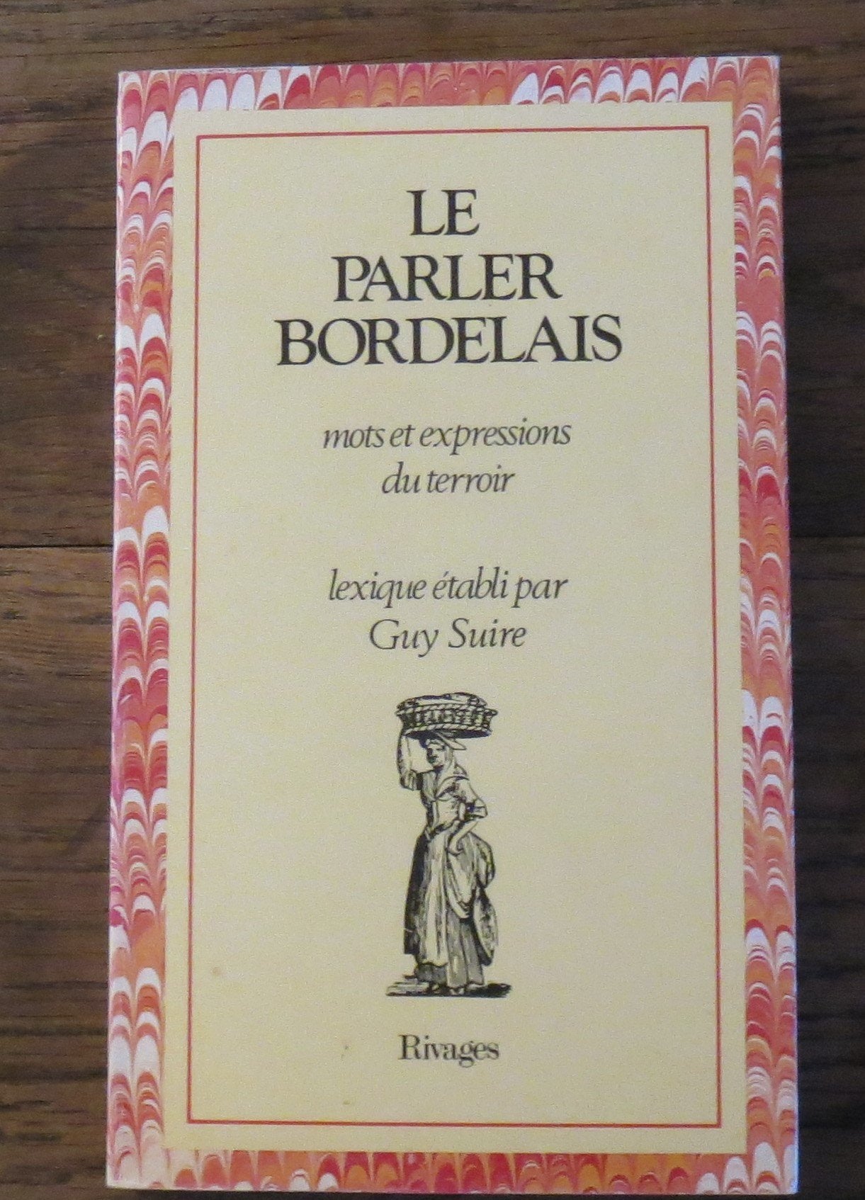 Le Parler bordelais: Mots et expressions du terroir book