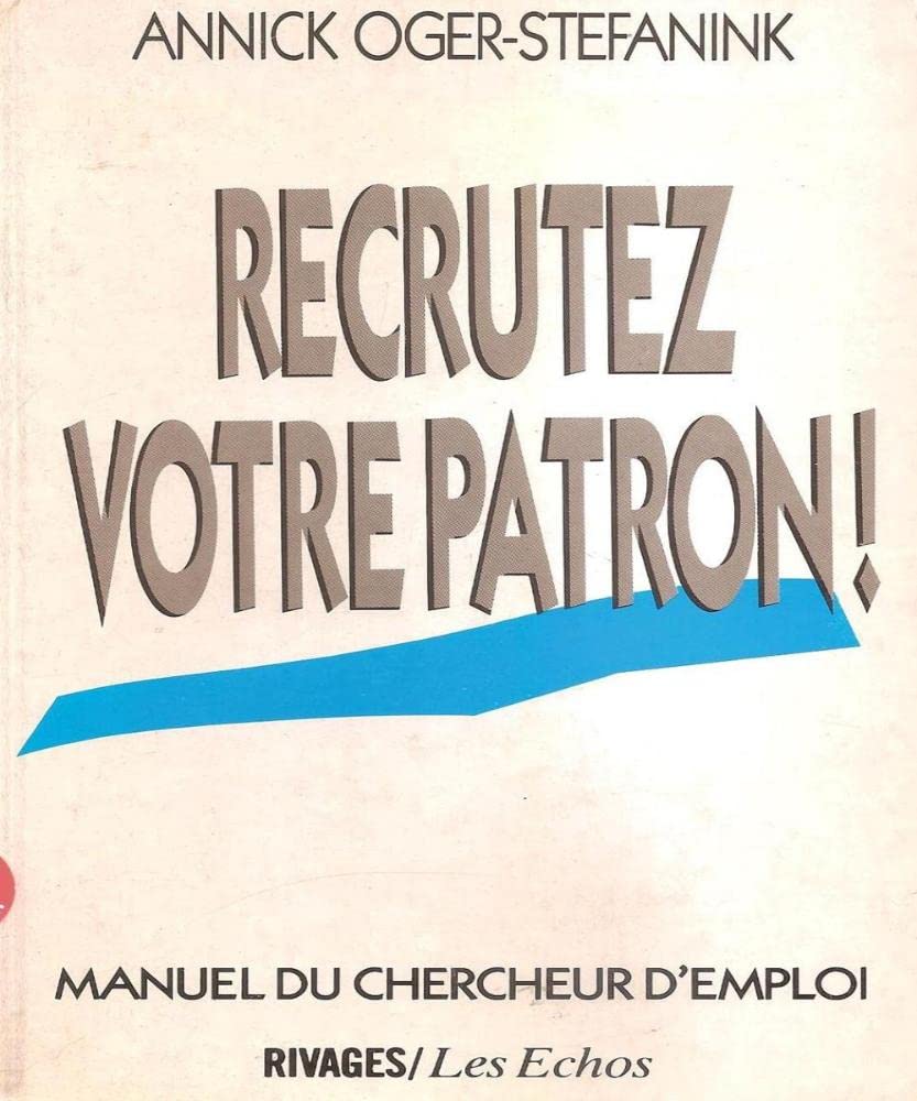 Recrutez votre patron ! : manuel du chercheur d'emploi book