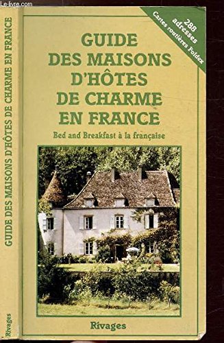 Guide des maisons d'hotes de charme en France / bed and breakfast a la française book