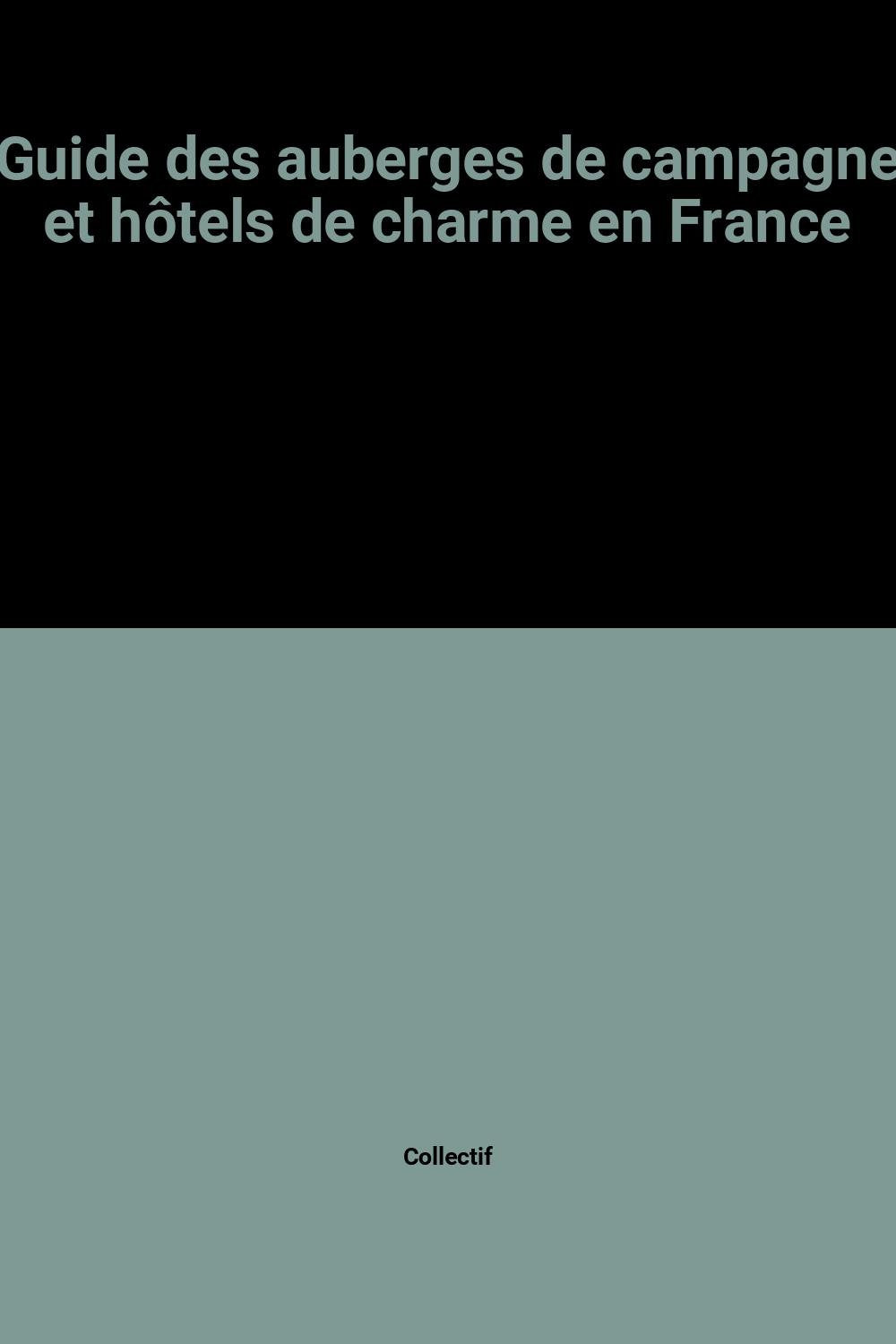 Guide des auberges de campagne et hôtels de charme en France book
