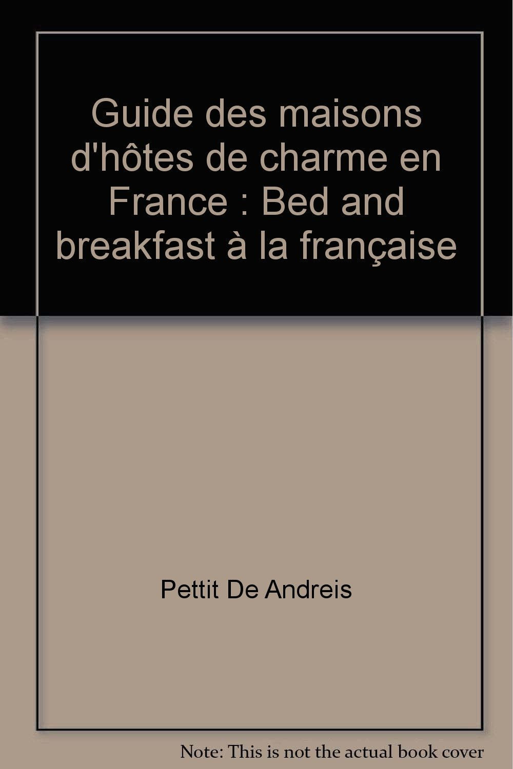 Guide des maisons d'hôtes de charme en France: Bed and breakfast à la française book