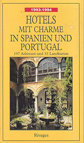 Hotels mit Charme 1993/94 in Spanien und Portugal. 197 Adressen und 33 Landkarten Books