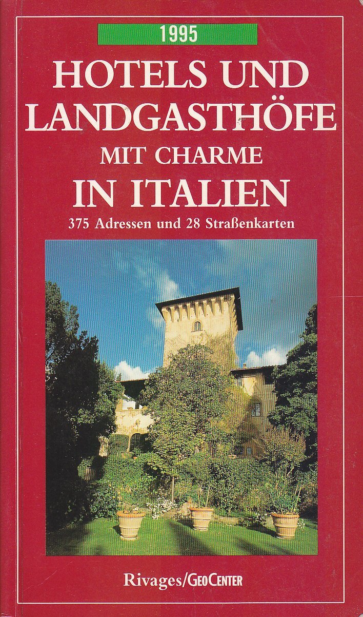 Hotels und Landgasthöfe mit Charme in Italien 1995. 375 Adressen und 28 Landkarten Books