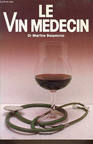 Le Vin médecin : le vin rouge et ses effets thérapeutiques Books