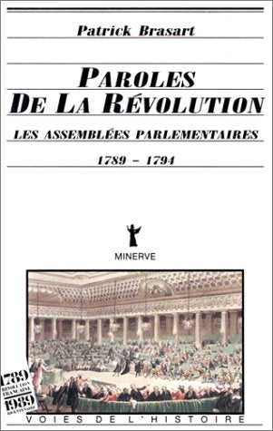 Paroles de la Révolution : les assemblées parlementaires, 1789-1794 Film, Art & Culture