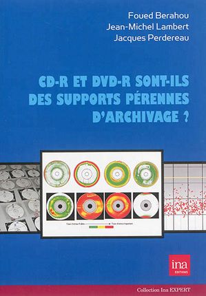 CD-R et DVD-R sont-ils des supports pérennes d'archivage ? : l'enregistrement sur disques optiques des émissions radio et TV à l'INA depuis 1994 Books