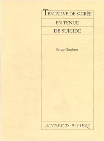 Tentative de soirée en tenue de suicide: [Saint-Étienne, Centre dramatique national, 1er décembre 1988 Drama