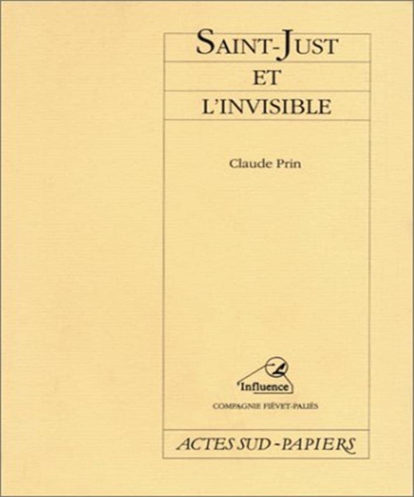 Saint-Just et l'invisible: [Limoges, Chapelle des Jésuites, mai 1989 Drama