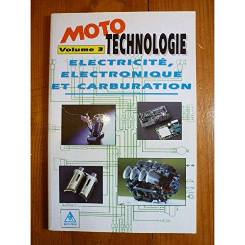 Moto technologie. Vol. 3. Electricité, électronique et carburation Books