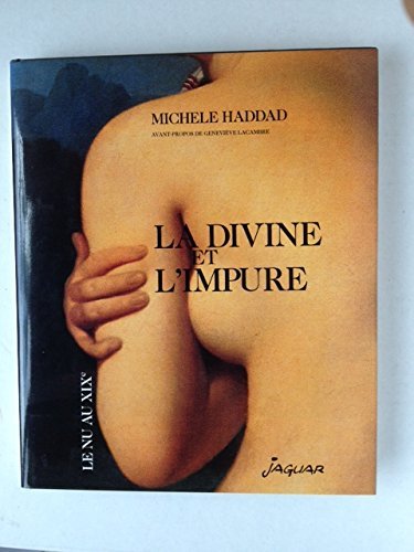 La divine et l'impure: Le nu au XIXe Books