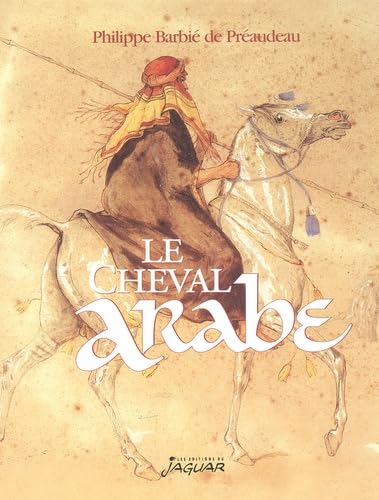 CHEVAL ARABE (LE): Des origines à nos jours Film, Art & Culture
