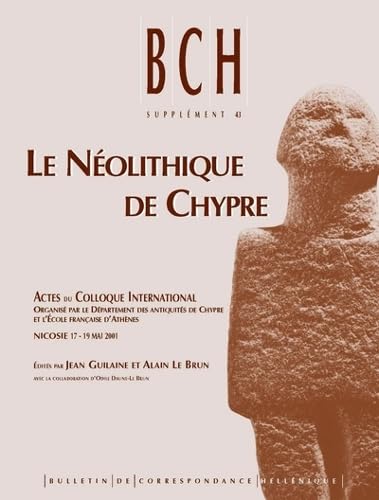 Le Néolithique de Chypre : actes du colloque international, Nicosie 17-19 mai 2001 book