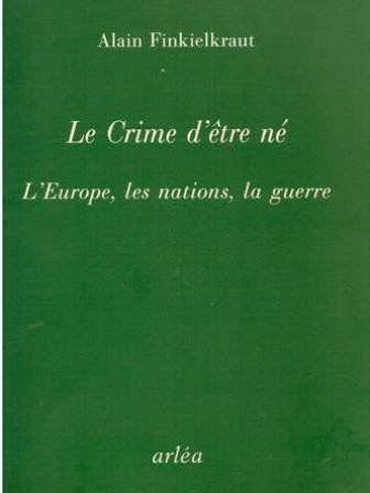 Le crime d'être né: L'Europe, les nations, la guerre Books